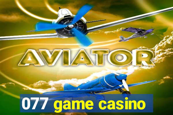 077 game casino